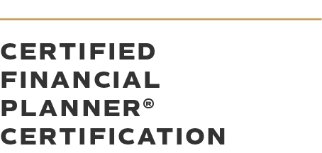 CERTIFIED FINANCIAL PLANNER® CERTIFICATION